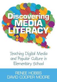 Cover image for Discovering Media Literacy: Teaching Digital Media and Popular Culture in Elementary School