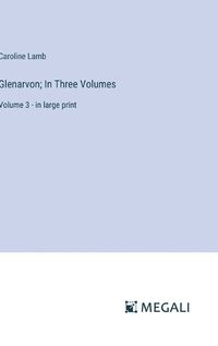 Cover image for Glenarvon; In Three Volumes