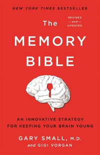 Cover image for The Memory Bible: An Innovative Strategy for Keeping Your Brain Young