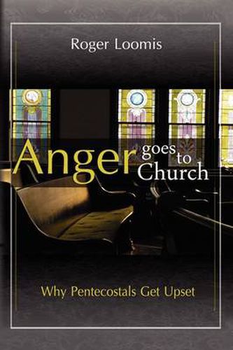 Cover image for Anger Goes to Church: Why Pentacostals Get Upset