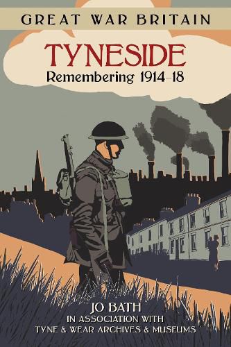 Cover image for Great War Britain Tyneside: Remembering 1914-18