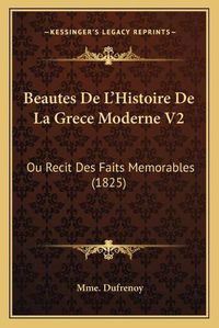 Cover image for Beautes de L'Histoire de La Grece Moderne V2: Ou Recit Des Faits Memorables (1825)