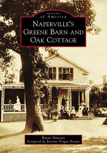 Cover image for Naperville's Greene Barn and Oak Cottage