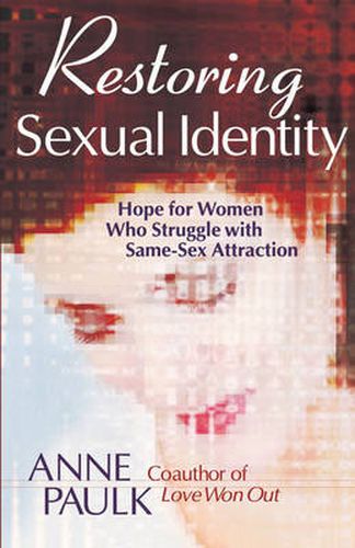 Cover image for Restoring Sexual Identity: Hope for Women Who Struggle with Same-Sex Attraction
