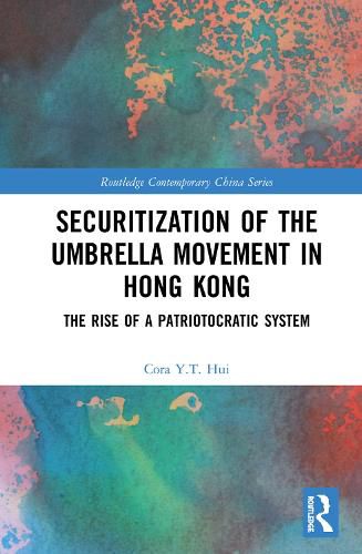 Cover image for Securitization of the Umbrella Movement in Hong Kong: The Rise of a Patriotocratic System