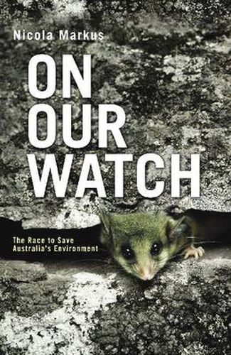 Cover image for On Our Watch: The Race To Save Australia's Environment