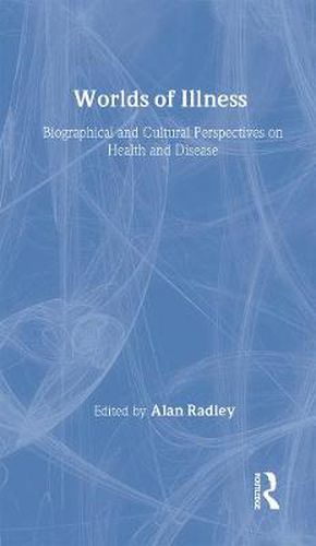 Cover image for Worlds of Illness: Biographical and Cultural Perspectives on Health and Disease