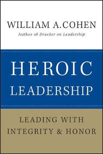 Heroic Leadership: Leading with Integrity and Honor