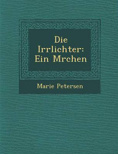 Die Irrlichter: Ein M Rchen