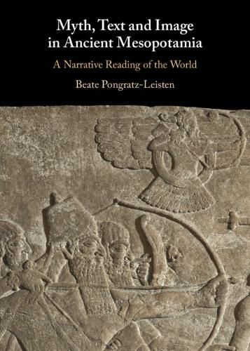 Cover image for Myth, Text and Image in Ancient Mesopotamia