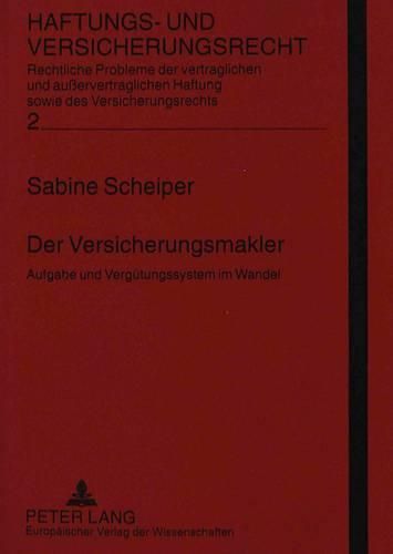 Der Versicherungsmakler: Aufgabe Und Verguetungssystem Im Wandel