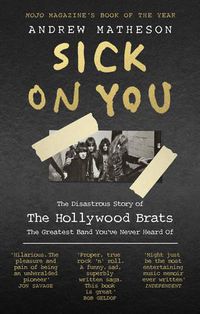 Cover image for Sick On You: The Disastrous Story of The Hollywood Brats