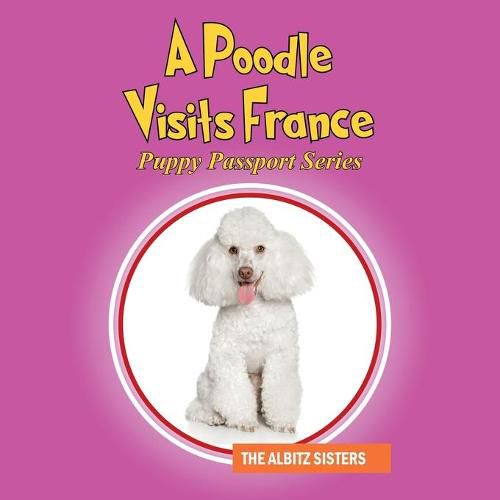 Cover image for A Poodle Visits France: Puppy Passport Series