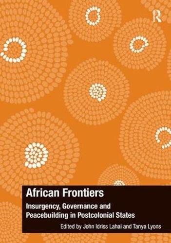 African Frontiers: Insurgency, Governance and Peacebuilding in Postcolonial States