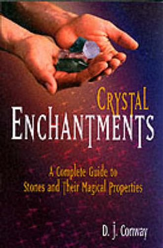 Crystal Enchantments: A Complete Guide to Stones & Their Magical Properties