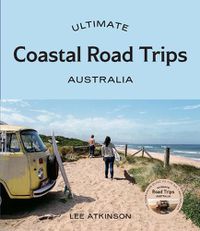 Cover image for Ultimate Coastal Road Trips: Australia