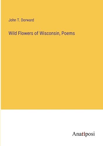 Cover image for Wild Flowers of Wisconsin, Poems