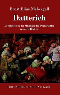 Cover image for Datterich: Localposse in der Mundart der Darmstadter in sechs Bildern