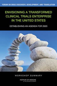 Cover image for Envisioning a Transformed Clinical Trials Enterprise in the United States: Establishing an Agenda for 2020: Workshop Summary