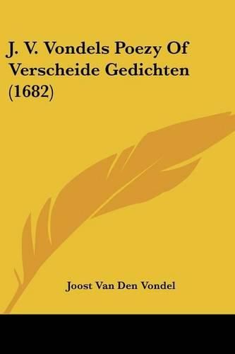 Cover image for J. V. Vondels Poezy of Verscheide Gedichten (1682)
