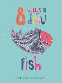 Cover image for 8 Ways to draw a Fish - PB