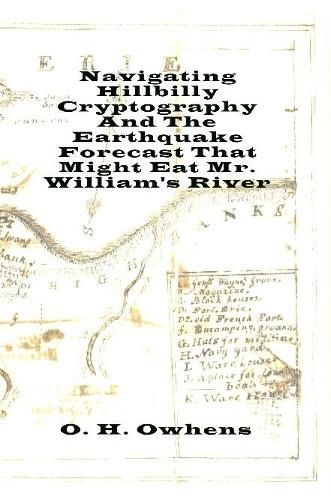 Navigating Hillbilly Cryptography And The Earthquake Forecast That Might Eat Mr. William's River