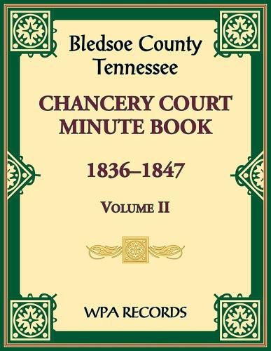 Cover image for Bledsoe County, Tennessee Chancery Court Minute Book, 1836-1847, Volume II