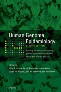 Cover image for Human Genome Epidemiology,: Building the evidence for using genetic information to improve health and prevent disease