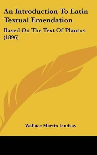 Cover image for An Introduction to Latin Textual Emendation: Based on the Text of Plautus (1896)