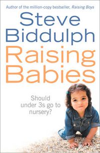 Cover image for Raising Babies: Should Under 3s Go to Nursery?