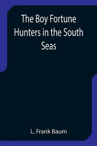 Cover image for The Boy Fortune Hunters in the South Seas