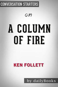 Cover image for Summary of A Column of Fire by Ken Follett Conversation Starters