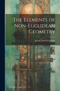 Cover image for The Elements of Non-Euclidean Geometry