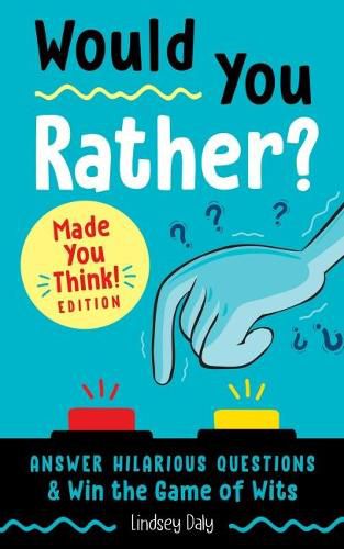 Cover image for Would You Rather? Made You Think! Edition: Answer Hilarious Questions and Win the Game of Wits