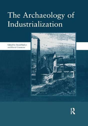 The Archaeology of Industrialization: Society of Post-Medieval Archaeology Monographs