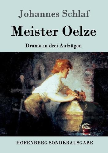 Meister Oelze: Drama in drei Aufzugen