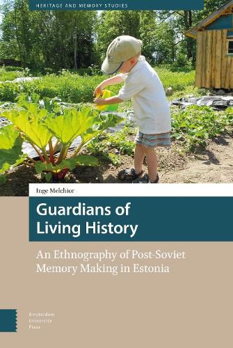 Cover image for Guardians of Living History: An Ethnography of Post-Soviet Memory Making in Estonia