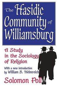 Cover image for The Hasidic Community of Williamsburg: A Study in the Sociology of Religion