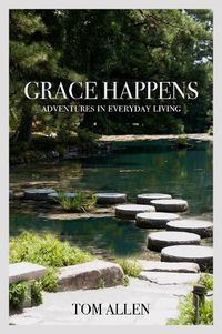 Cover image for Grace Happens: Adventures in Everyday Living