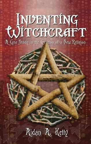 Cover image for Inventing Witchcraft: A Case Study in the Creation of a New Religion