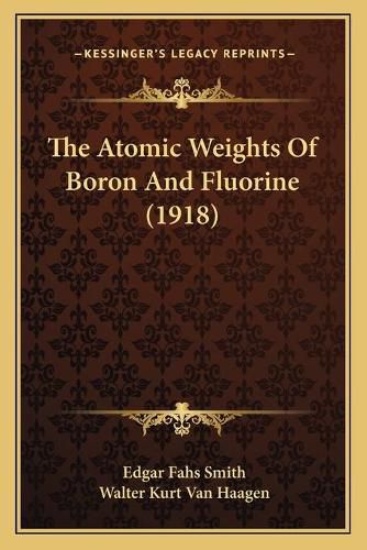 The Atomic Weights of Boron and Fluorine (1918)