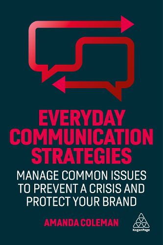 Cover image for Everyday Communication Strategies: Manage Common Issues to Prevent a Crisis and Protect Your Brand