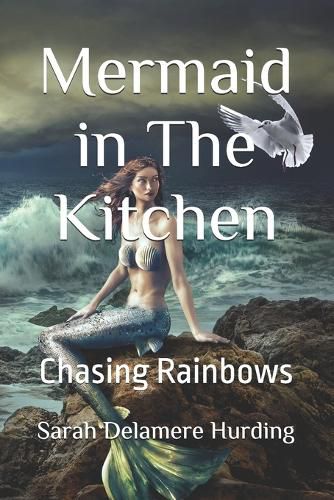Cover image for Mermaid in The Kitchen: Chasing Rainbows
