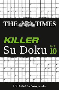 Cover image for The Times Killer Su Doku Book 10: 150 Challenging Puzzles from the Times