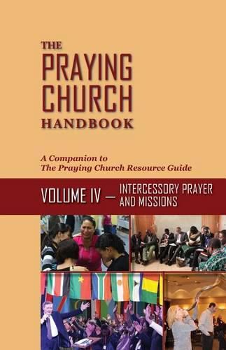 Cover image for The Praying Church Handbook--Volume IV: Intercessory Prayer and Evangelism