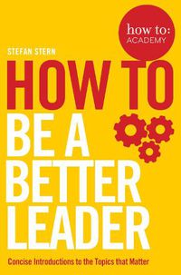 Cover image for How to: Be a Better Leader