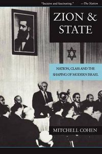 Cover image for Zion and State: Nation, Class and the Shaping of Modern Israel