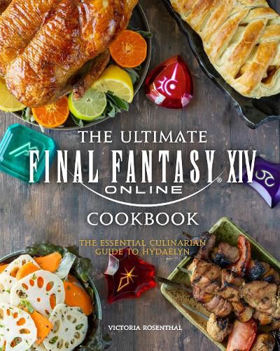 Cover image for The Ultimate Final Fantasy XIV Cookbook: The Essential Culinarian Guide to Hydaelyn