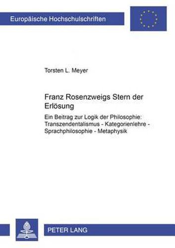Cover image for Franz Rosenzweigs  Stern Der Erloesung: Ein Beitrag Zur Logik Der Philosophie: Transzendentalismus - Kategorienlehre - Sprachphilosophie - Metaphysik