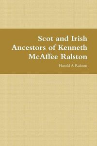 Cover image for Scot and Irish Ancestors of Kenneth McAffee Ralston